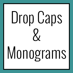 Drop Caps & Monograms